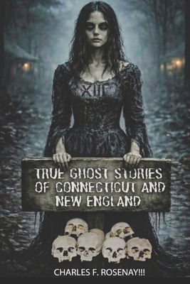 True Ghost Stories of Connecticut and New England
