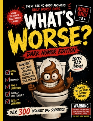 What's Worse? Dark Humour Edition: Twisted Questions for Twisted People