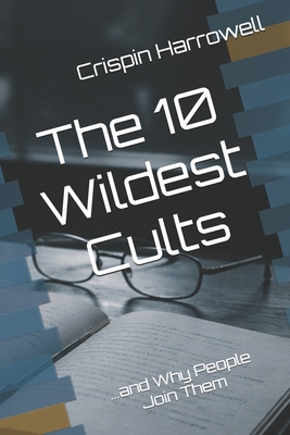 The 10 Wildest Cults and Why People Joined Them