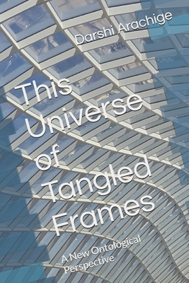 This Universe of Tangled Frames