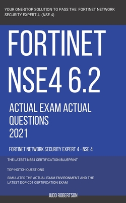 Fortinet NSE4 6.2 Actual Exam Actual Questions 2021  Fortinet Network Security Expert 4 - NSE 4