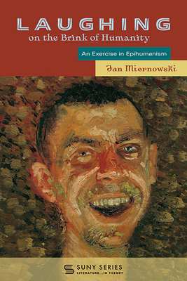 Laughing on the Brink of Humanity : An Exercise in Epihumanism