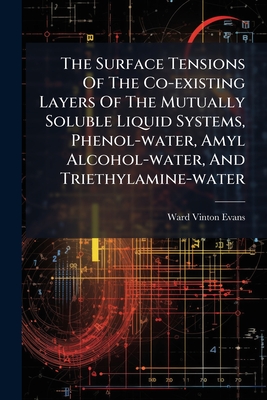 The Surface Tensions Of The Co-existing Layers Of The Mutually Soluble Liquid Systems, Phenol-water, Amyl Alcohol-water, And Triethylamine-water