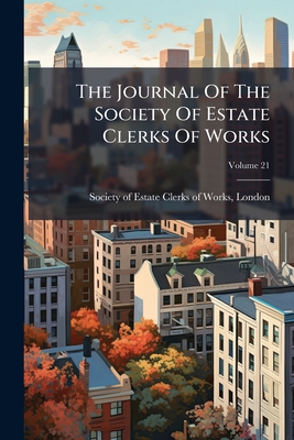 The Journal Of The Society Of Estate Clerks Of Works; Volume 21