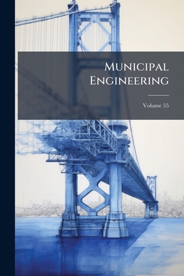 Municipal Engineering; Volume 55