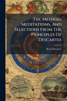 The Method, Meditations, And Selections From The Principles Of Descartes: Tr. From The Original Texts With A New Introductory Essay, Historical And Cr