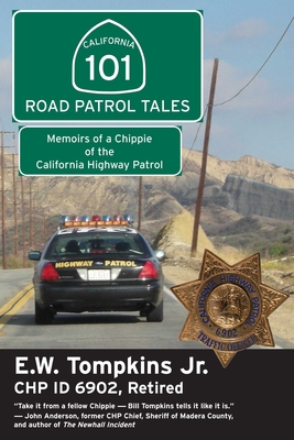 101 Road Patrol Tales : Memoirs of a Chippie of the California Highway Patrol
