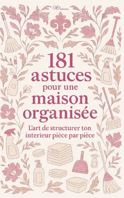 181 Astuces pour une maison organisée: Trier, Ranger, Simplifier : L'Organisation de structurer ton intérieur pièce par pièce Pour une Maison plus ser