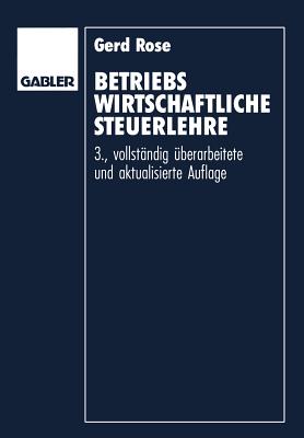 Betriebswirtschaftliche Steuerlehre: Eine Einfuhrung Fur Fortgeschrittene
