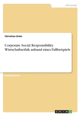 Corporate Social Responsibility. Wirtschaftsethik anhand eines Fallbeispiels