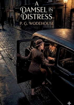 A Damsel in Distress:by P. G. Wodehouse