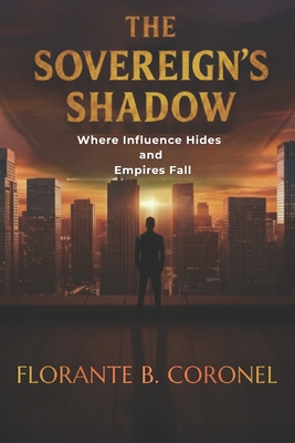The Sovereign's Shadow: Where Influence Hides and Empires Fall