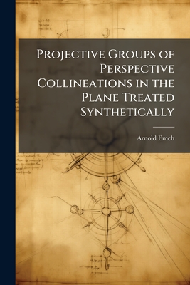 Projective Groups of Perspective Collineations in the Plane Treated Synthetically