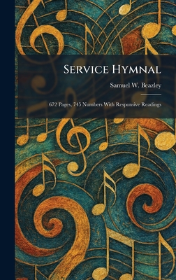 Service Hymnal: 672 Pages, 745 Numbers With Responsive Readings