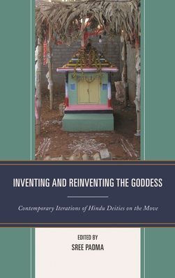 Inventing and Reinventing the Goddess : Contemporary Iterations of Hindu Deities on the Move