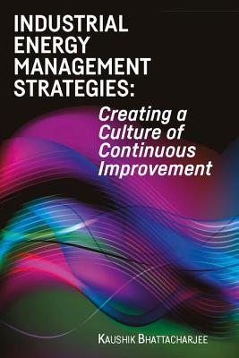 Industrial Energy Management Strategies: Creating a Culture of Continuous Improvement