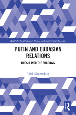 Putin and Eurasian Relations: Russia into the Shadows