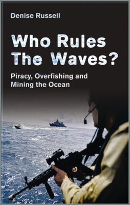 Who Rules the Waves?: Piracy, Overfishing and Mining the Oceans