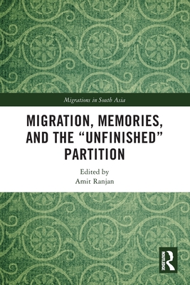 Migration, Memories, and the "Unfinished" Partition