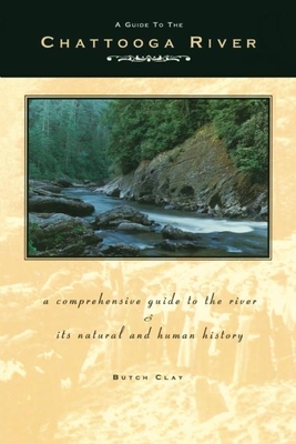 A Guide to the Chattooga River : A Comprehensive Guide to the River and Its Natural and Human History
