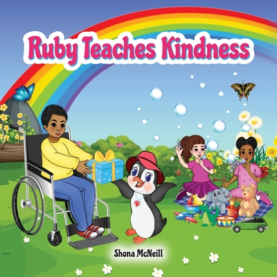 Ruby Teaches Kindness : A Children's Picture Book About The Little Penguin With A Big Heart!