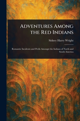 Adventures Among the Red Indians