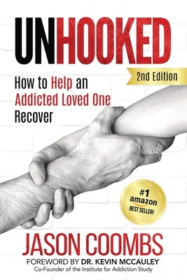 Unhooked: How to Help An Addicted Loved One Recover