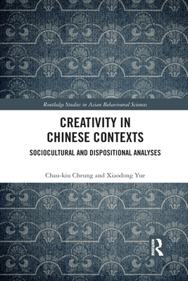 Creativity in Chinese Contexts: Sociocultural and Dispositional Analyses