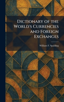 Dictionary of the World's Currencies and Foreign Exchanges