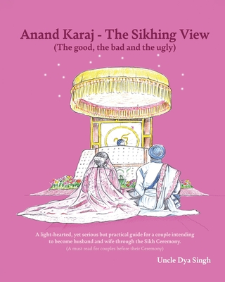 Anand Karaj - The Sikhing View: (The good, the bad and the ugly)