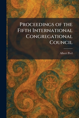 Proceedings of the Fifth International Congregational Council