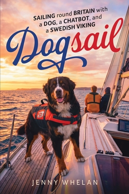 Dogsail - Sailing round Britiain with a Dog, a Chatbot and a Swedish Viking