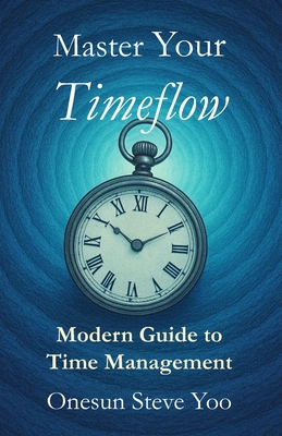 Master Your Timeflow:  Modern Guide to Time Management