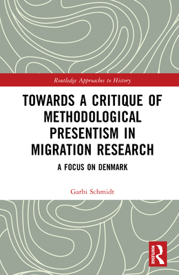 Towards a Critique of Methodological Presentism in Migration Research: A Focus on Denmark