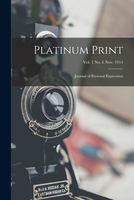 Platinum Print : Journal of Personal Expression; vol. 1 no. 6 Nov. 1914