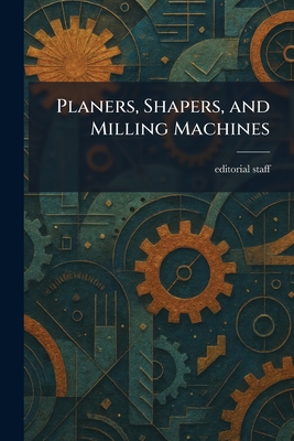 Planers, Shapers, and Milling Machines