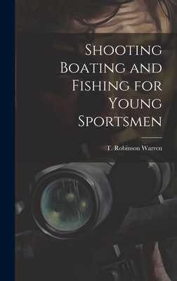 Shooting Boating and Fishing for Young Sportsmen