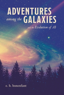 Adventures among the Galaxies: and the Evolution of AI