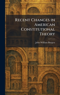 Recent Changes in American Constitutional Theory