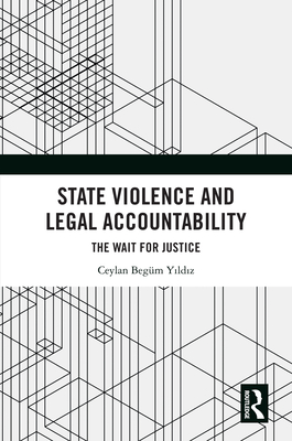State Violence and Legal Accountability: The Wait for Justice