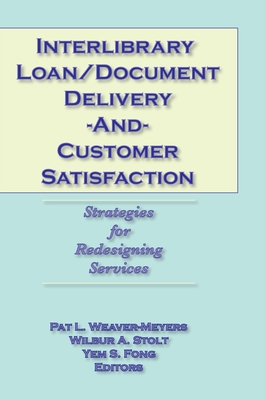 Interlibrary Loan/Document Delivery and Customer Satisfaction: Strategies for Redesigning Services