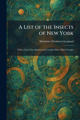 A List of the Insects of New York: With a List of the Spiders and Certain Other Allied Groups