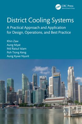 District Cooling Systems: A Practical Approach and Application for Design, Operations, and Best Practice
