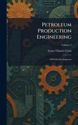 Petroleum Production Engineering: Oil Field Development