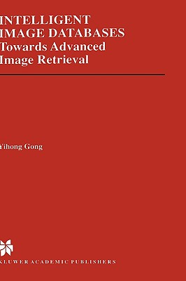 Intelligent Image Databases : Towards Advanced Image Retrieval
