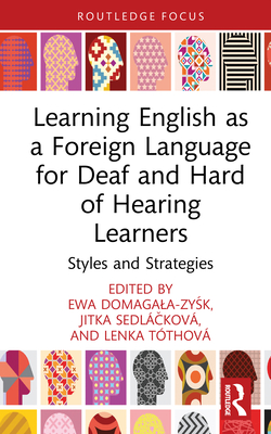 Learning English as a Foreign Language for Deaf and Hard of Hearing Learners: Styles and Strategies