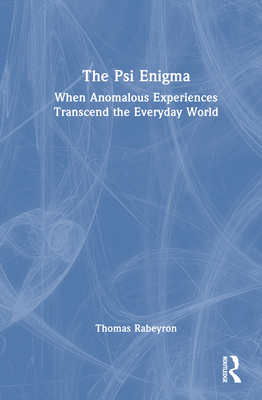 The Psi Enigma: When Anomalous Experiences Transcend the Everyday World