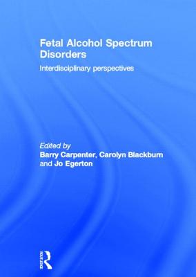 Fetal Alcohol Spectrum Disorders: Interdisciplinary perspectives