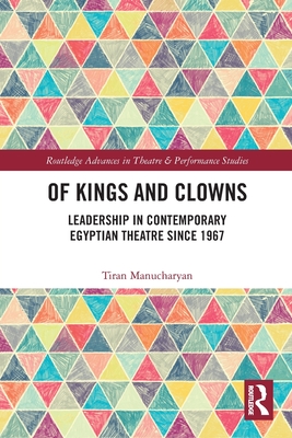 Of Kings and Clowns: Leadership in Contemporary Egyptian Theatre Since 1967