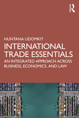 International Trade Essentials: An Integrated Approach Across Business, Economics, and Law
